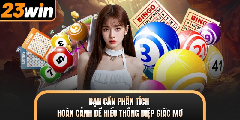 Bạn cần phân tích hoàn cảnh để hiểu thông điệp giấc mơ