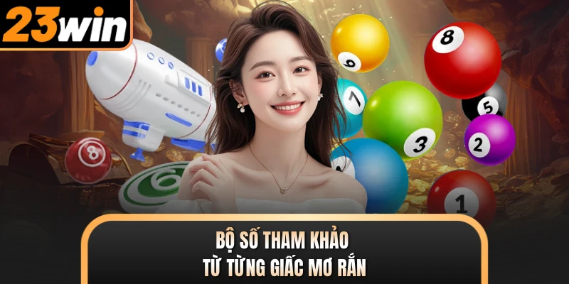 Bộ số tham khảo từ từng giấc mơ rắn