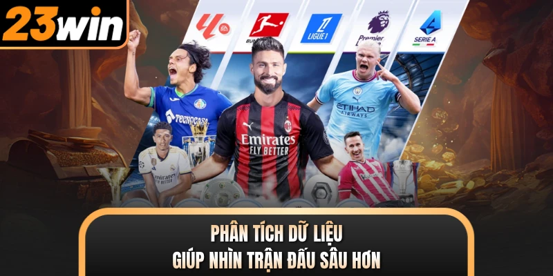 Phân tích dữ liệu giúp nhìn trận đấu sâu hơn
